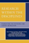 Research Within the Disciplines: Foundations for Reference and Library Instruction