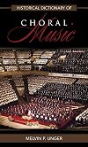 Historical Dictionary of Choral Music