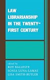 Law Librarianship in the 21st Century