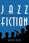 Jazz Fiction: A History and Comprehensive Reader's Guide (Studies in Jazz)