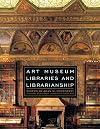 Art Museum Libraries and Librarianship