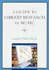 A Guide to Library Research in Music