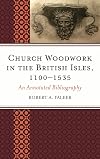 Church woodwork in the British Isles, 1100-1535 an annotated bibliography