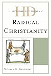 Historical Dictionary of Radical Christianity