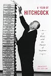 A Year of Hitchcock: 52 Weeks with the Master of Suspense
