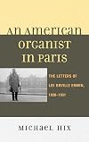 An American Organist in Paris: The Letters of Lee Orville Erwin, 1930-1931