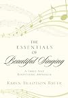 The Essentials of Beautiful Singing: A Three-Step Kinesthetic Approach