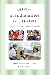 Serving grandfamilies in libraries : a handbook and programming guide