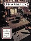 Pharmacy: An Illustrated History