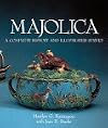 Majolica: A Complete History & Illustrated Survey