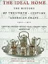 The Ideal Home: The History of Twentieth-century American Craft, 1900-1920