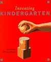 Inventing Kindergarten