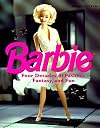 Barbie: Four Decades of Fashion, Fantasy, and Fun