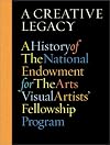 A Creative Legacy: A History of the National Endowment for the Arts Visual Artists' Fellowship Program