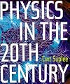 Physics in the 20th Century