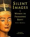 Silent Images: Women in Pharaonic Egypt