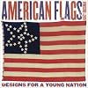 American Flags: Designs for a Young Nation