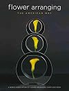 Flower Arranging the American Way: A World Association of Flower Arrangers Book