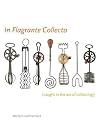In Flagrante Collecto (Caught in the Act of Collecting)