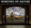 Windows on Nature: The Great Habitat Dioramas of the American Museum of Natural History