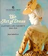 The Art of Dress: Clothes Through History, 1500-1914