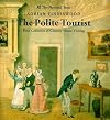 The Polite Tourist: Four Centuries of Country House Visiting