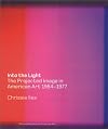 Into the Light: The Projected Image in American Art, 1964-1977 (Whitney Museum of American Art Books)