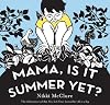 Mama, Is It Summer Yet?
