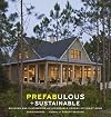 Prefabulous Sustainable: Building and Customizing an Affordable, Energy-Efficient Home