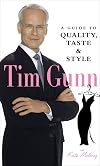 Tim Gunn: A Guide to Quality, Taste, and Style