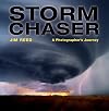 Storm Chaser: A Photographer's Journey
