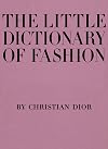 The Little Dictionary of Fashion: A Guide to Dress Sense for Every Woman