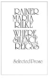 Where Silence Reigns: Selected Prose