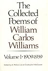 The Collected Poems of William Carlos Williams, Vol. 1: 1909-1939