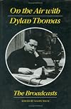On the Air With Dylan Thomas: The Broadcasts
