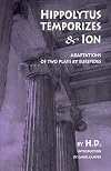 Hippolytus Temporizes & Ion: Adaptations from Euripides