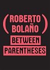 Between Parentheses: Essays, Articles and Speeches, 1998-2003