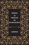 The Songs of Mihyar of Damascus