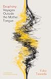 Exophony: Voyages Outside the Mother Tongue