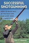 Successful Shotgunning: How to Build Skill in the Field and Take More Birds in Competition