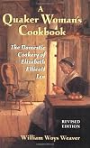 A Quaker Woman's Cookbook: The Domestic Cookery of Elizabeth Ellicott Lea