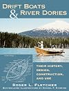 Drift Boats & River Dories: Their History, Design, Construction, and Use