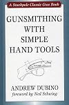 Gunsmithing with Simple Hand Tools (Stackpole Classic Gun Books)