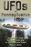 UFOs in Pennsylvania: Encounters with Extraterrestrials in the Keystone State