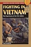 Fighting in Vietnam: The Experiences of the U.S. Soldier (Stackpole Military History Series)