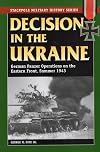 Decision in the Ukraine: German Panzer Operations on the Eastern Front, Summer 1943