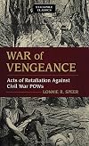 War of Vengeance: Acts of Retaliation Against Civil War POWs