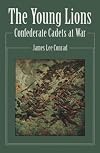 The Young Lions: Confederate Cadets at War