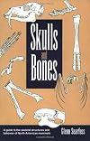 Skulls and Bones: A Guide to the Skeletal Structures and Behavior of North American Mammals