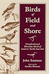 Birds of Field and Shore: Grassland and Shoreline Birds of Eastern North America